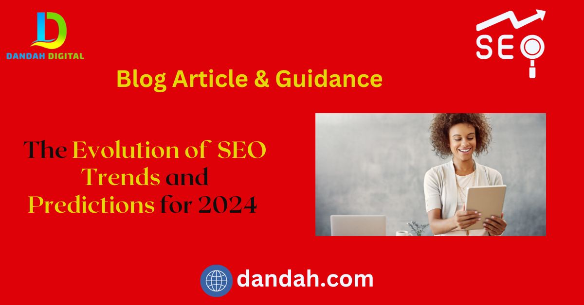 The Evolution of SEO: Trends and Predictions for 2024