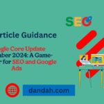 Dandah-Digital, Google-Core-Update, SEO, Search-Engine-Optimization, Digital-Marketing, Google-Algorithm, Google-Ads, SEO-Trends, Core-Update-2024, Marketing-Strategy, SEO-Tips, Digital-Advertising, Search-Ranking, PPC-Marketing, Google-Updates, Web-Traffic, SEO-Impact, Google-Ranking